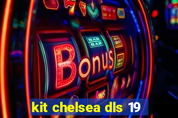 kit chelsea dls 19